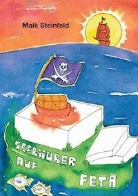 Seeräuber auf Feta - Maik Steinfeld - ebook