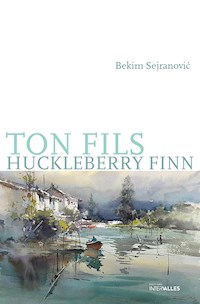 Ton fils Huckleberry Finn - Bekim Sejranović - ebook