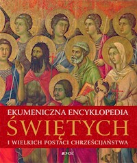 Ekumeniczna encyklopedia świętych i wielkich postaci chrześcijaństwa -  - książka