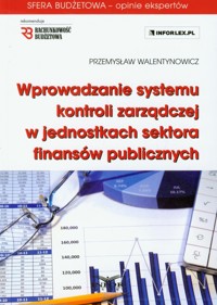 Wprowadzanie systemu kontroli zarządczej w jednostkach sektora finansów publicznych + CD - Walentynowicz Przemysław - książka