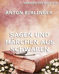 Sagen und Märchen aus Schwaben - Anton Birlinger - ebook