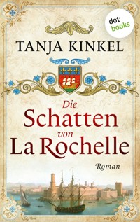 Die Schatten von La Rochelle - Tanja Kinkel - ebook