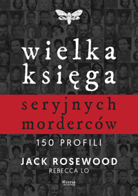 Wielka księga seryjnych morderców. 150 profili - Rosewood Jack,Lo Rebecca - książka