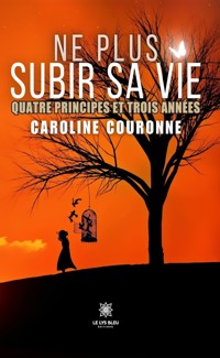 Ne plus subir sa vie - Caroline Couronne - ebook