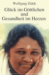 Glück im Göttlichen und Gesundheit im Herzen - Wolfgang Zidek - ebook