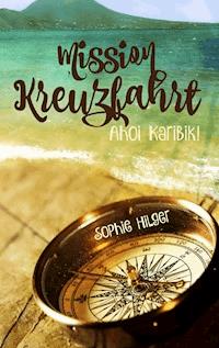 Mission Kreuzfahrt - Sophie Hilger - ebook