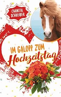 Im Galopp zum Hochzeitstag - Chantal Schreiber - ebook