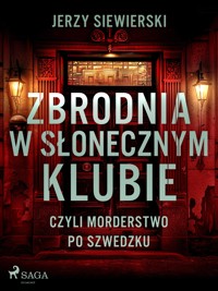 Zbrodnia w Słonecznym Klubie, czyli morderstwo po szwedzku - Jerzy Siewierski - ebook + audiobook