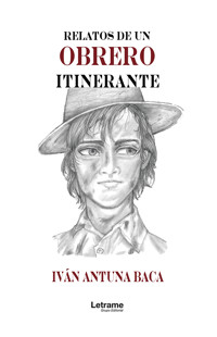 Relatos de un obrero itinerante - Iván Antuna Baca - ebook