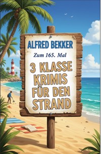 Zum 165. Mal 3 klasse Krimis für den Strand - Alfred Bekker - ebook