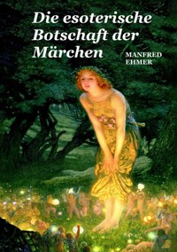 Die esoterische Botschaft der Märchen - Manfred Ehmer - ebook