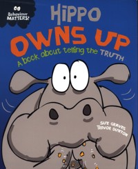 Behaviour Matters: Hippo Owns Up - A book about telling the truth - Graves Sue, Dunton Trevor - książka