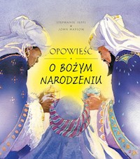 Opowieść o Bożym Narodzeniu - Jeffs S, Haysom J. - książka