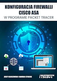 Konfiguracja Firewalli CISCO ASA w programie Packet Tracer - Jerzy Kluczewski, Damian Strojek - ebook