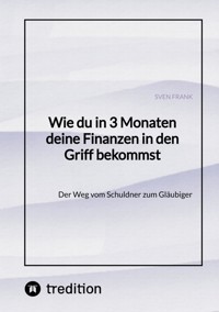 Wie du in 3 Monaten deine Finanzen in den Griff bekommst - Sven Frank - ebook