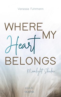 WHERE MY Heart BELONGS - Moonlight Shadow - Vanessa Fuhrmann - ebook