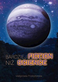 Bardziej fiction niż science - Przybyłowska Małgorzata - książka
