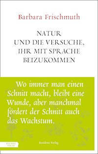 Natur und die Versuche, ihr mit Sprache beizukommen - Barbara Frischmuth - ebook