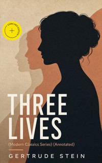 THREE LIVES (Modern Classics Series) (Annotated) - Gertrude Stein - ebook