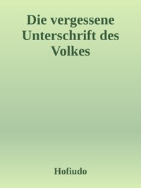 Die vergessene Unterschrift des VOLKES - Udo Werner Hofrichter - ebook