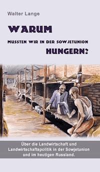 Warum mussten wir in der Sowjetunion hungern? - Walter Lange - ebook