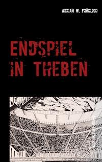 Endspiel in Theben - Adrian W. Fröhlich - ebook