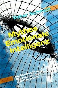 Mythos Emotionale Intelligenz - Peter  Schmidt - ebook