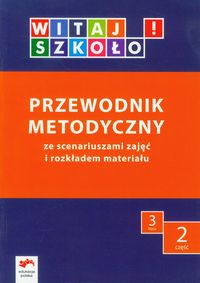 Witaj szkoło! 3 Przewodnik metodyczny Część 2 - Babicka Joanna, Korcz Anna, Kuc Elżbieta - książka