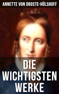 Die wichtigsten Werke von Annette von Droste-Hülshoff - Annette von Droste-Hülshoff - ebook