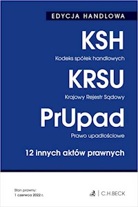 Edycja handlowa Kodeks spółek handlowych. Krajowy Rejestr Sądowy. Prawo upadłościowe. 12 innych aktów prawnych -  - książka