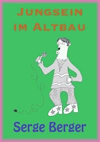 Jungsein im Altbau - Serge Berger - ebook
