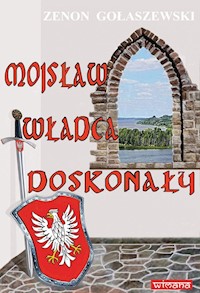 Mojsław władca doskonały - Zenon Gołaszewski - książka