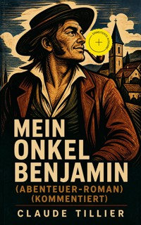 Mein Onkel Benjamin (Abenteuer-Roman) (Kommentiert) - Claude Tillier - ebook