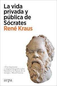 La vida privada y pública de Sócrates - René Kraus - ebook