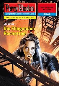 Perry Rhodan 2284: Die Fliegenden Rochettes -  Leo Lukas - ebook
