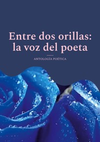 Entre dos orillas: la voz del poeta -  - ebook