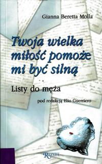 Twoja wielka miłość pomoże mi być silną. Listy do męża - Gianna Beretta Molla - ebook