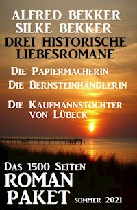 Drei Historische Liebesromane: Das 1500 Seiten Roman-Paket Sommer 2021 - Alfred Bekker - ebook
