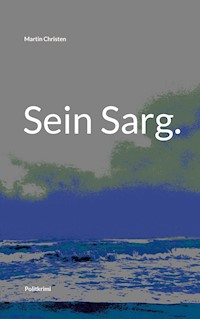 Sein Sarg. - Martin Christen - ebook