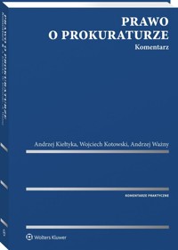 Prawo o prokuraturze Komentarz - Kiełtyka Andrzej, Kotowski Wojciech, Ważny Andrzej - książka
