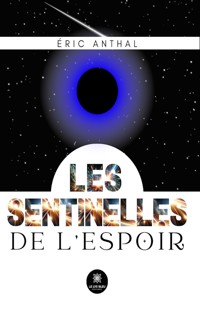Les sentinelles de l’espoir - Éric Anthal - ebook