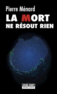 La Mort ne résout rien - Pierre Ménard - ebook
