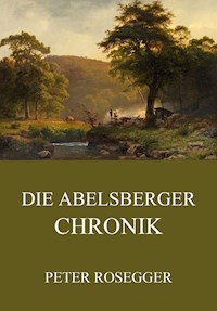 Die Abelsberger Chronik - Peter Rosegger - ebook