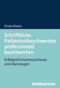Schriftliche Patientenbeschwerden professionell beantworten - Gisela Meese - ebook