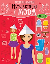 Przyjaciółki i moda Projektuję wnętrza -  - książka