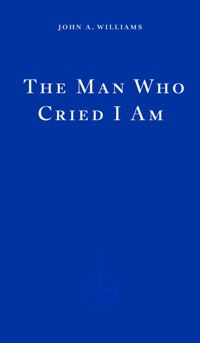 The Man Who Cried I Am - John A. Williams - ebook