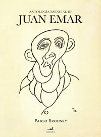 Antología Esencial de Juan Emar - Pablo Brodsky - ebook