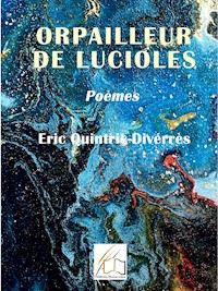 Orpailleur de lucioles - Éric Quintric-Divérrès - ebook