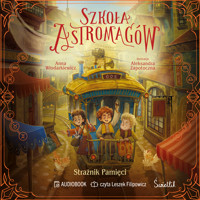 Strażnik Pamięci. Szkoła Astromagów. Tom 5 - Anna Włodarkiewicz - ebook + audiobook + książka