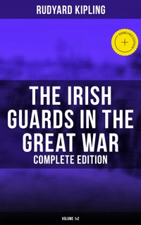 The Irish Guards in the Great War (Complete Edition: Volume 1&2) - Rudyard Kipling - ebook